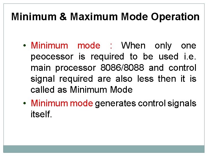 Minimum & Maximum Mode Operation • Minimum mode : When only one peocessor is