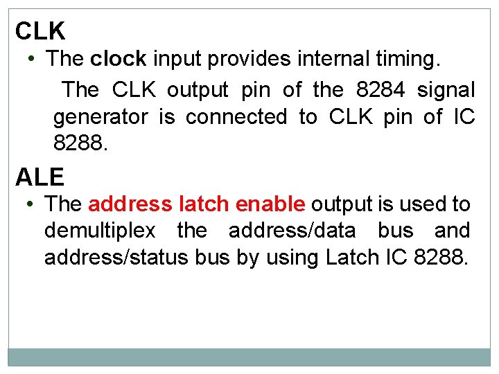CLK • The clock input provides internal timing. The CLK output pin of the CLK • The clock input provides internal timing. The CLK output pin of the