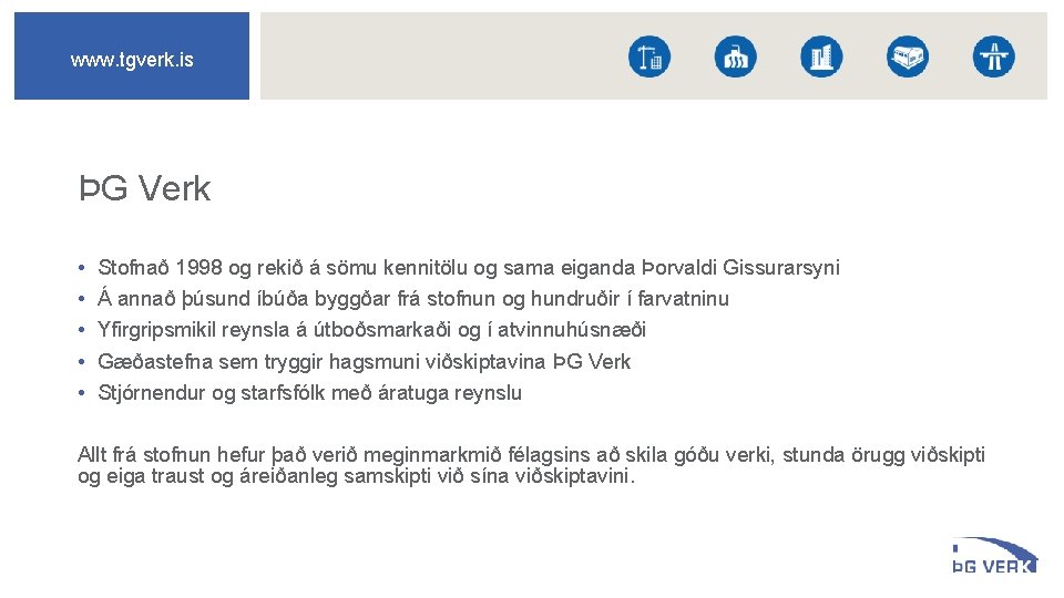 www. tgverk. is ÞG Verk • • • Stofnað 1998 og rekið á sömu