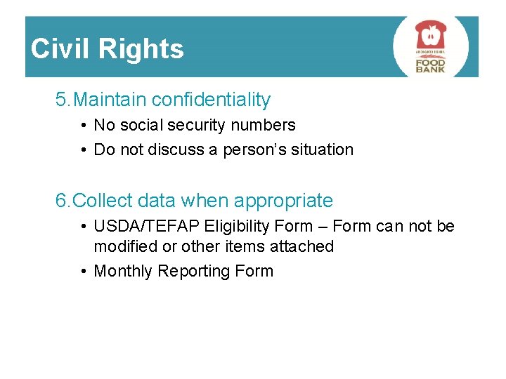 Civil Rights 5. Maintain confidentiality • No social security numbers • Do not discuss