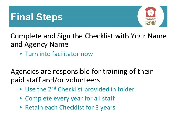 Final Steps Complete and Sign the Checklist with Your Name and Agency Name •