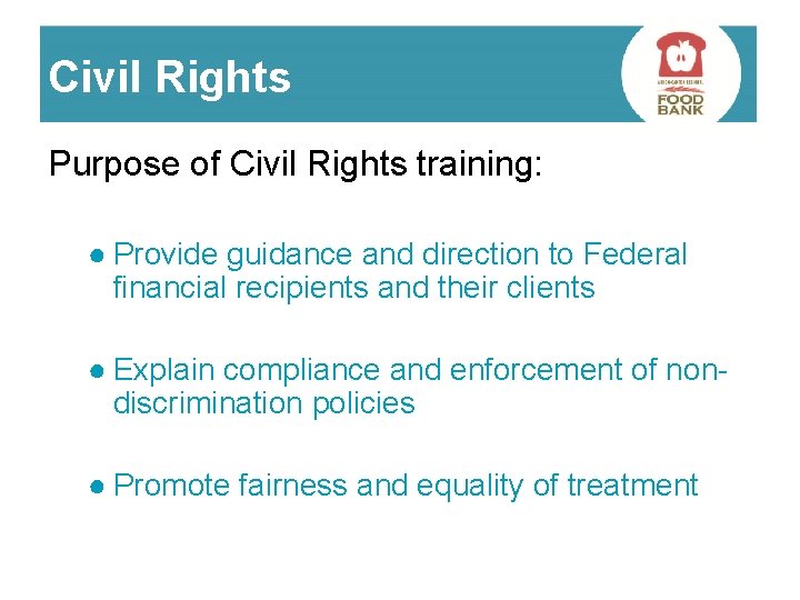 Civil Rights Purpose of Civil Rights training: ● Provide guidance and direction to Federal