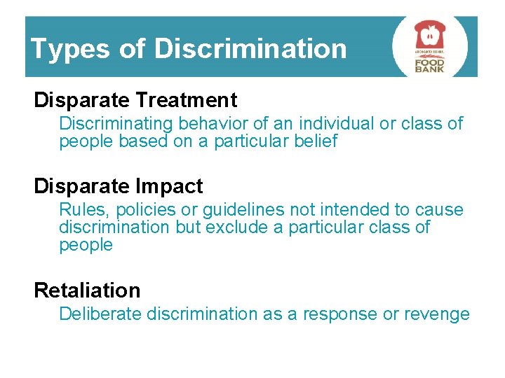 Types of Discrimination Disparate Treatment Discriminating behavior of an individual or class of people