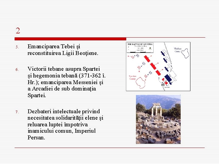 2 5. Emanciparea Tebei şi reconstituirea Ligii Beoţiene. 6. Victorii tebane asupra Spartei şi