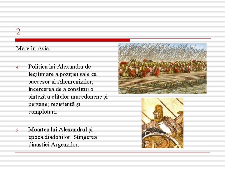 2 Mare în Asia. 4. Politica lui Alexandru de legitimare a poziţiei sale ca