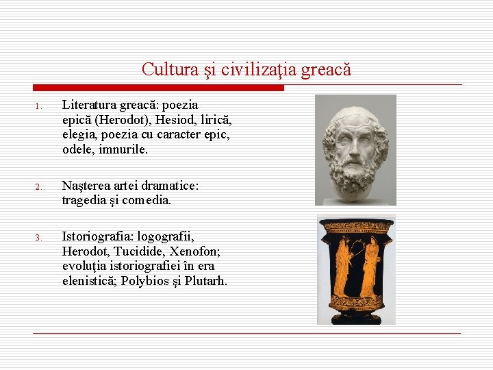Cultura şi civilizaţia greacă 1. Literatura greacă: poezia epică (Herodot), Hesiod, lirică, elegia, poezia