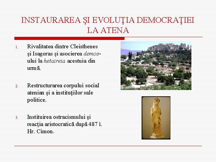 INSTAURAREA ŞI EVOLUŢIA DEMOCRAŢIEI LA ATENA 1. Rivalitatea dintre Cleisthenes şi Isagoras şi asocierea