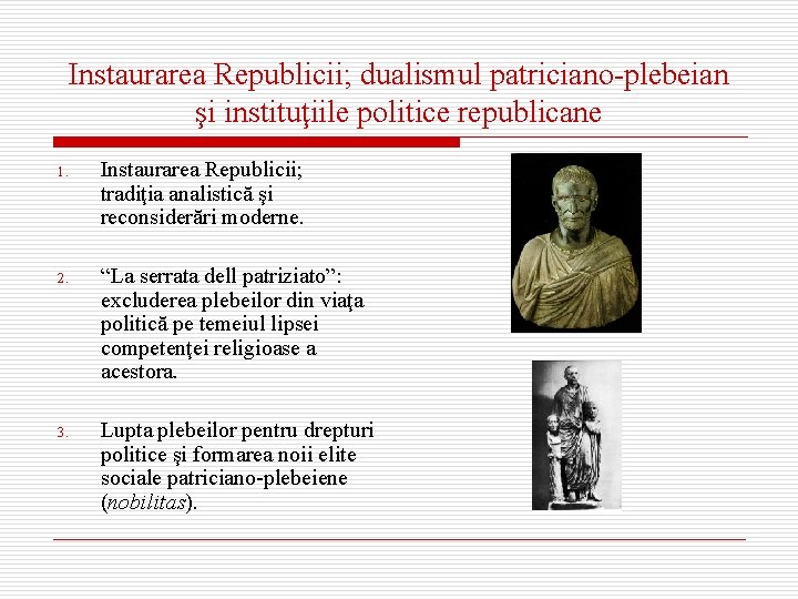 Instaurarea Republicii; dualismul patriciano-plebeian şi instituţiile politice republicane 1. Instaurarea Republicii; tradiţia analistică şi