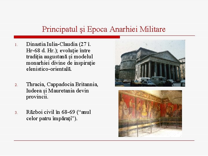 Principatul şi Epoca Anarhiei Militare 1. Dinastia Iulia-Claudia (27 î. Hr-68 d. Hr. );