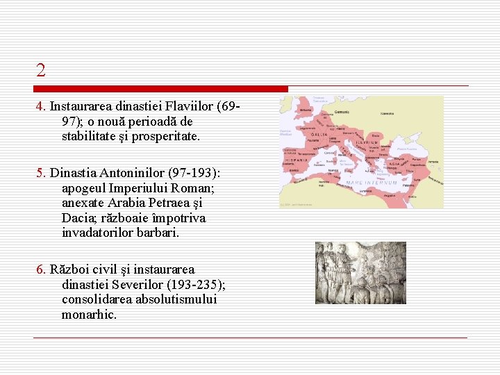 2 4. Instaurarea dinastiei Flaviilor (6997); o nouă perioadă de stabilitate şi prosperitate. 5.