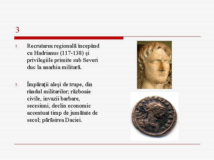 3 7. Recrutarea regională începând cu Hadrianus (117 -138) şi privilegiile primite sub Severi