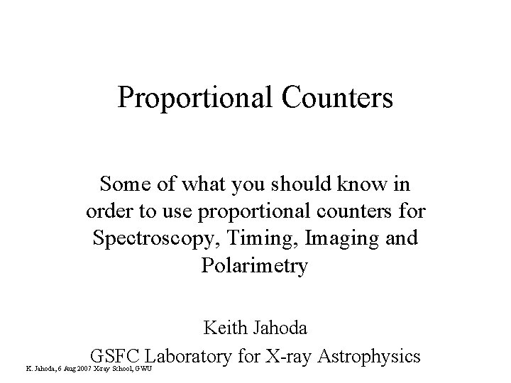 Proportional Counters Some of what you should know in order to use proportional counters