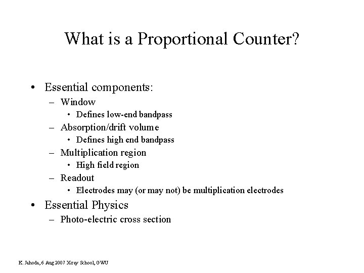 What is a Proportional Counter? • Essential components: – Window • Defines low-end bandpass