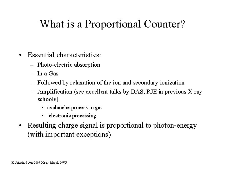 What is a Proportional Counter? • Essential characteristics: – – Photo-electric absorption In a