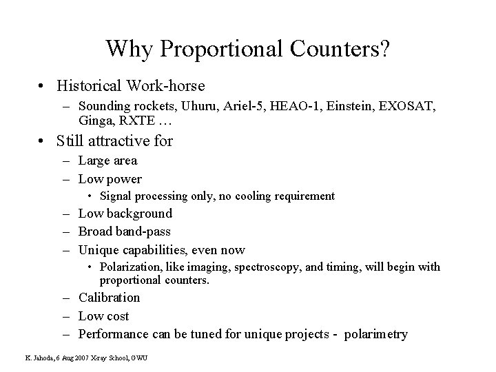 Why Proportional Counters? • Historical Work-horse – Sounding rockets, Uhuru, Ariel-5, HEAO-1, Einstein, EXOSAT,