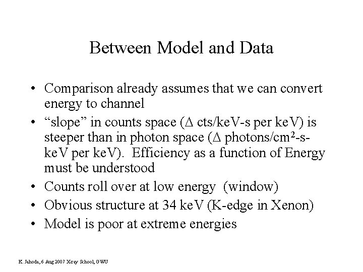 Between Model and Data • Comparison already assumes that we can convert energy to