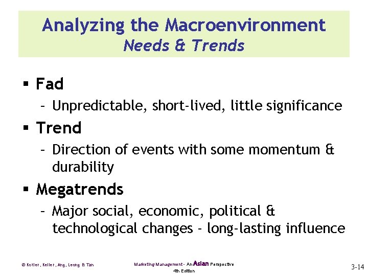 Analyzing the Macroenvironment Needs & Trends § Fad – Unpredictable, short-lived, little significance §