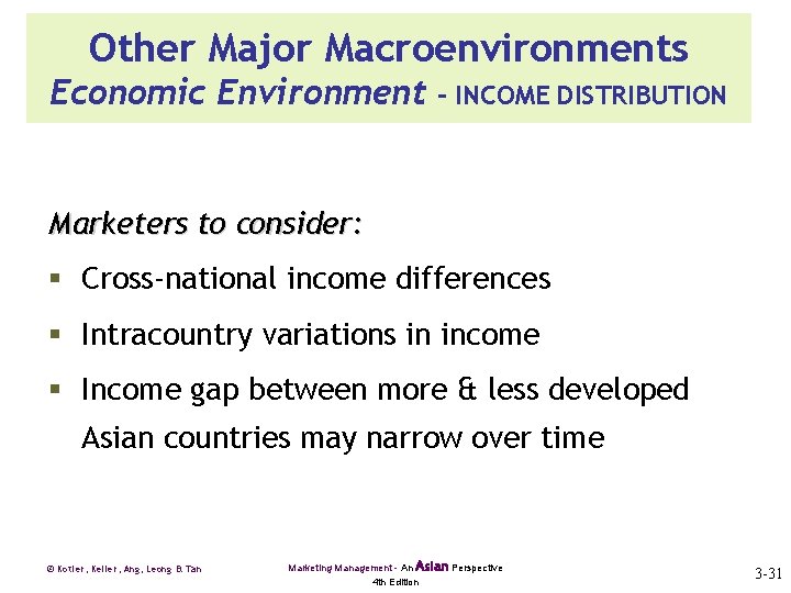 Other Major Macroenvironments Economic Environment - INCOME DISTRIBUTION Marketers to consider: § Cross-national income