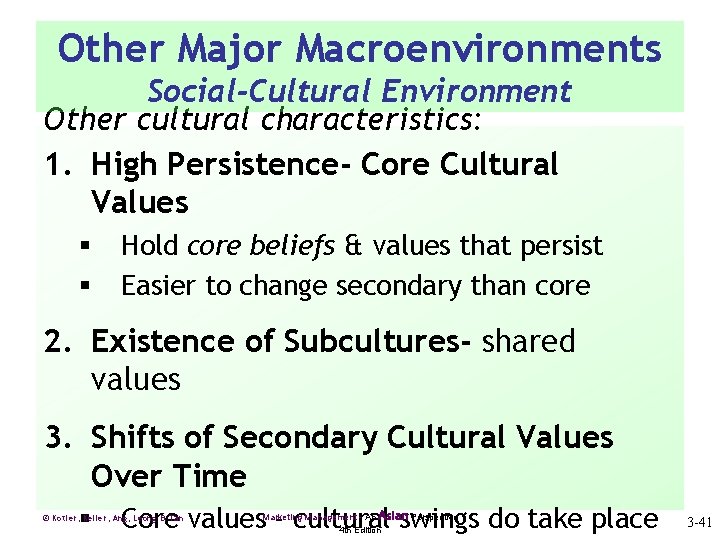 Other Major Macroenvironments Social-Cultural Environment Other cultural characteristics: 1. High Persistence- Core Cultural Values