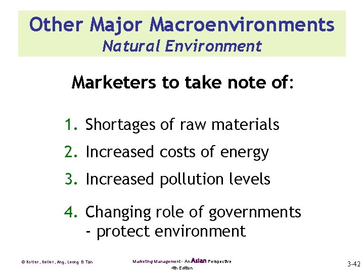 Other Major Macroenvironments Natural Environment Marketers to take note of: 1. Shortages of raw