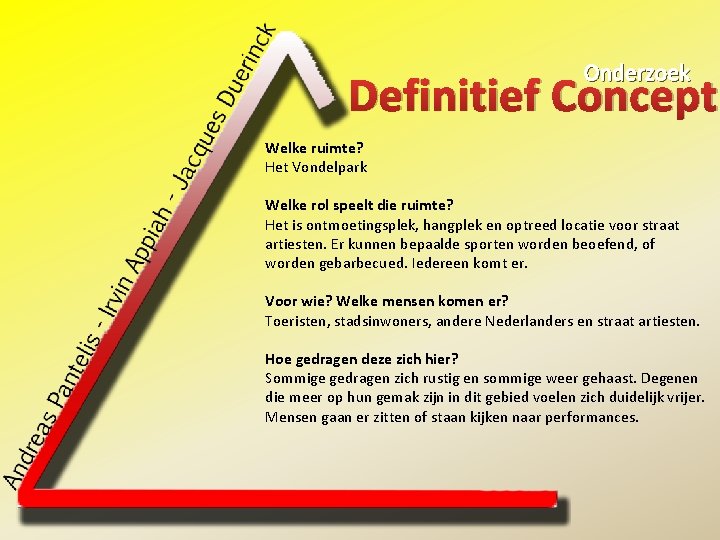 Onderzoek Definitief Concept Welke ruimte? Het Vondelpark Welke rol speelt die ruimte? Het is