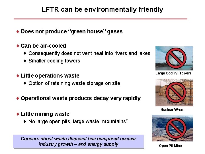 LFTR can be environmentally friendly ¨ Does not produce “green house” gases ¨ Can