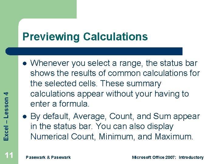 Previewing Calculations Excel – Lesson 4 l 11 l Whenever you select a range,