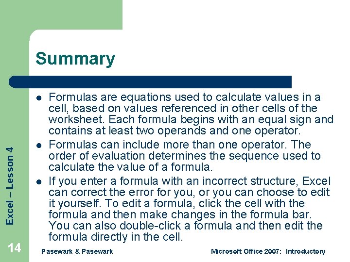 Summary Excel – Lesson 4 l 14 l l Formulas are equations used to