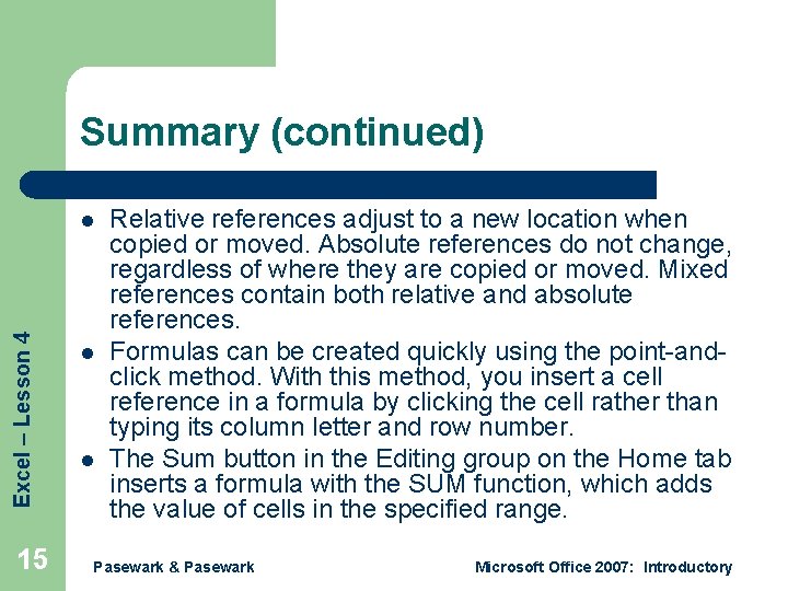 Summary (continued) Excel – Lesson 4 l 15 l l Relative references adjust to