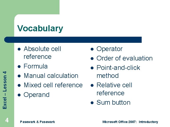 Vocabulary l Excel – Lesson 4 l l l Absolute cell reference Formula Manual