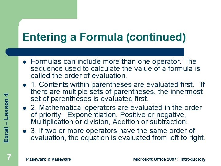 Entering a Formula (continued) l Excel – Lesson 4 l 7 l l Formulas