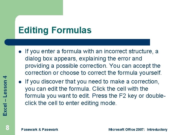 Editing Formulas Excel – Lesson 4 l 8 l If you enter a formula