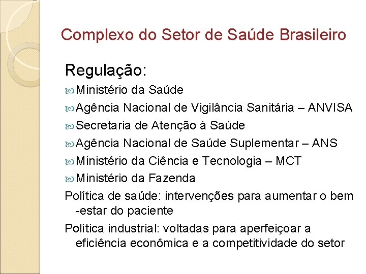 Complexo do Setor de Saúde Brasileiro Regulação: Ministério da Saúde Agência Nacional de Vigilância