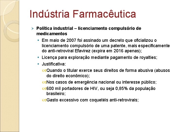 Indústria Farmacêutica Ø Política industrial – licenciamento compulsório de medicamentos § Em maio de