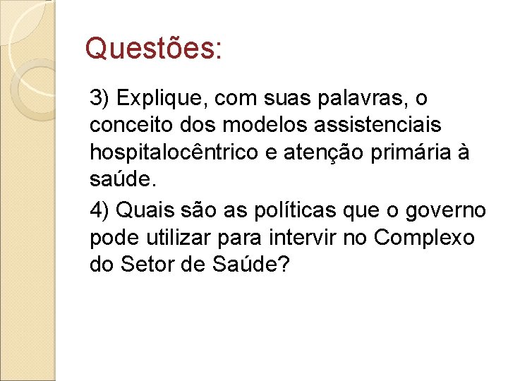 Questões: 3) Explique, com suas palavras, o conceito dos modelos assistenciais hospitalocêntrico e atenção