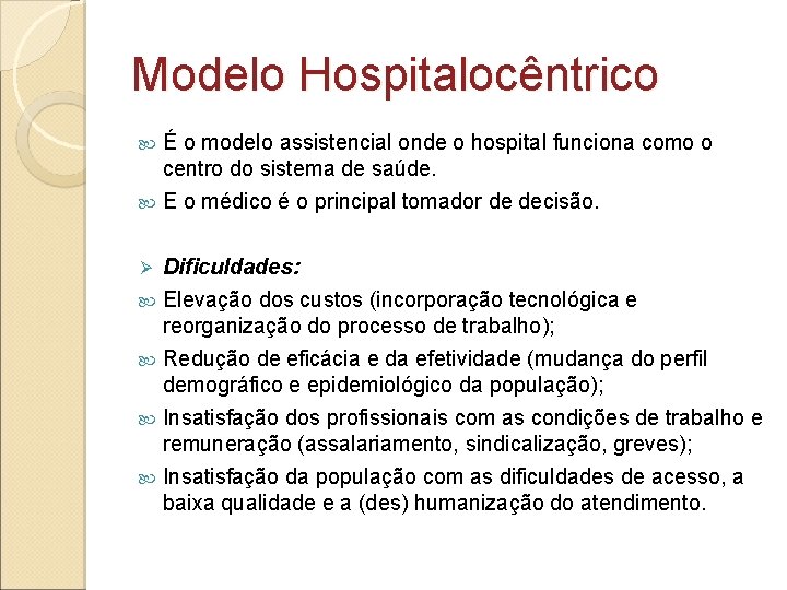 Modelo Hospitalocêntrico É o modelo assistencial onde o hospital funciona como o centro do