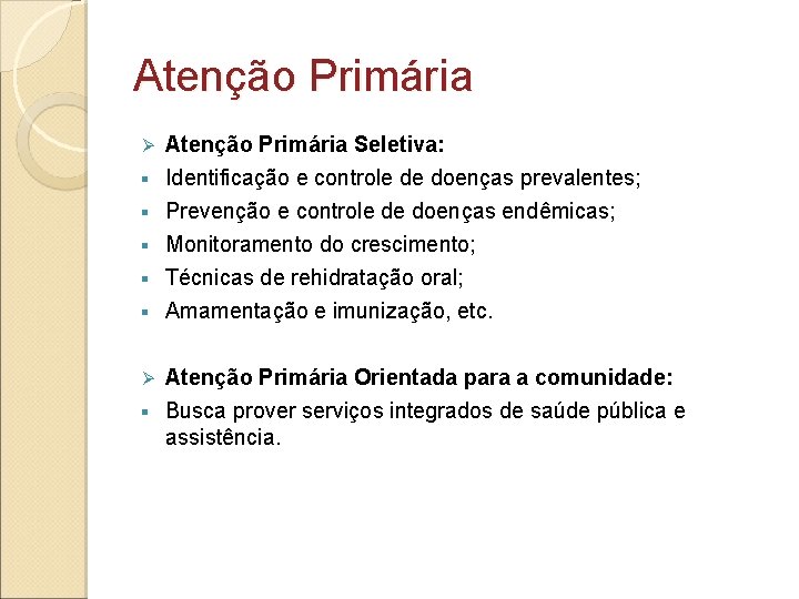 Atenção Primária Seletiva: § Identificação e controle de doenças prevalentes; Ø Prevenção e controle