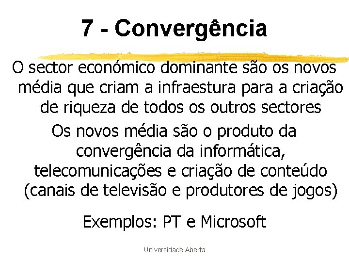 7 - Convergência O sector económico dominante são os novos média que criam a 7 - Convergência O sector económico dominante são os novos média que criam a