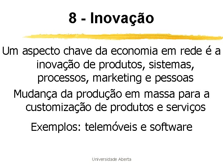 8 - Inovação Um aspecto chave da economia em rede é a inovação de 8 - Inovação Um aspecto chave da economia em rede é a inovação de