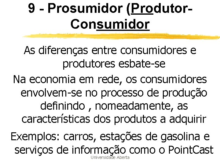 9 - Prosumidor (Produtor. Consumidor As diferenças entre consumidores e produtores esbate-se Na economia 9 - Prosumidor (Produtor. Consumidor As diferenças entre consumidores e produtores esbate-se Na economia