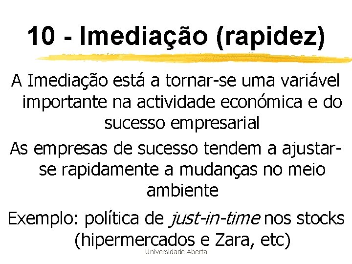 10 - Imediação (rapidez) A Imediação está a tornar-se uma variável importante na actividade 10 - Imediação (rapidez) A Imediação está a tornar-se uma variável importante na actividade