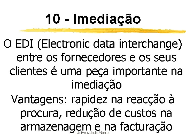 10 - Imediação O EDI (Electronic data interchange) entre os fornecedores e os seus 10 - Imediação O EDI (Electronic data interchange) entre os fornecedores e os seus