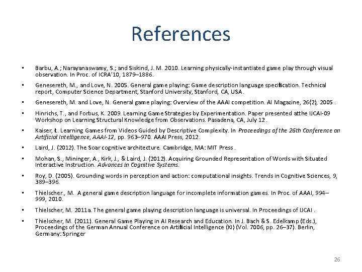 References • Barbu, A. ; Narayanaswamy, S. ; and Siskind, J. M. 2010. Learning