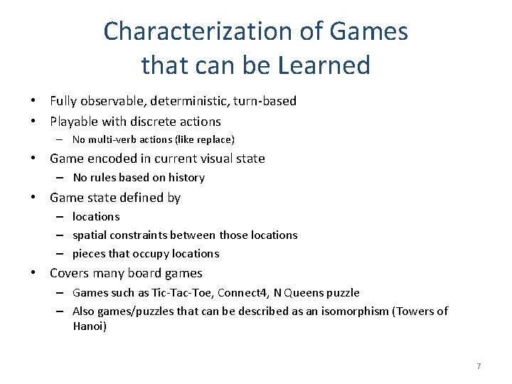 Characterization of Games that can be Learned • Fully observable, deterministic, turn-based • Playable
