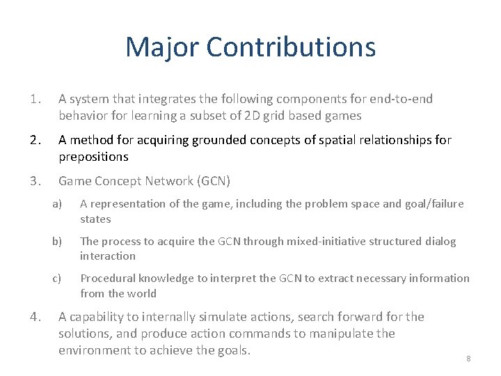 Major Contributions 1. A system that integrates the following components for end-to-end behavior for