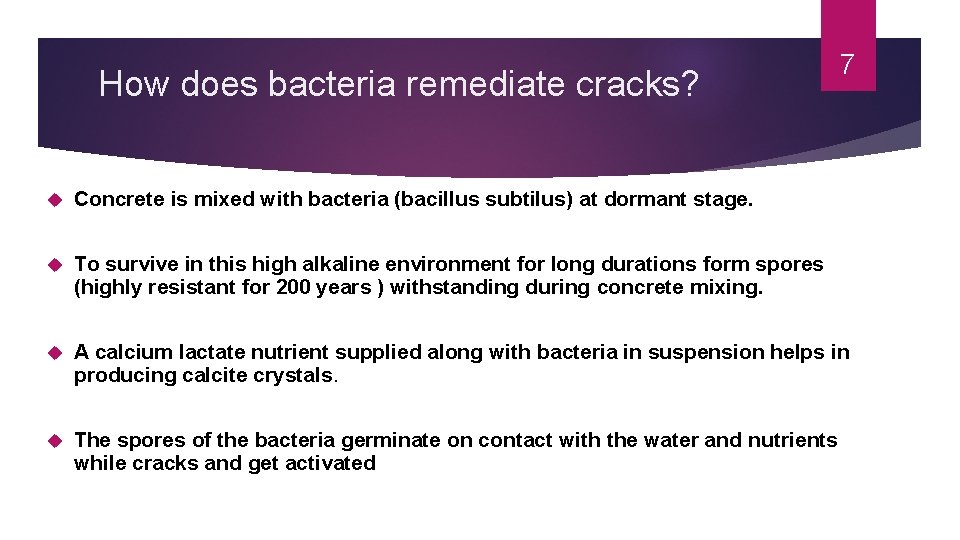 How does bacteria remediate cracks? 7 Concrete is mixed with bacteria (bacillus subtilus) at