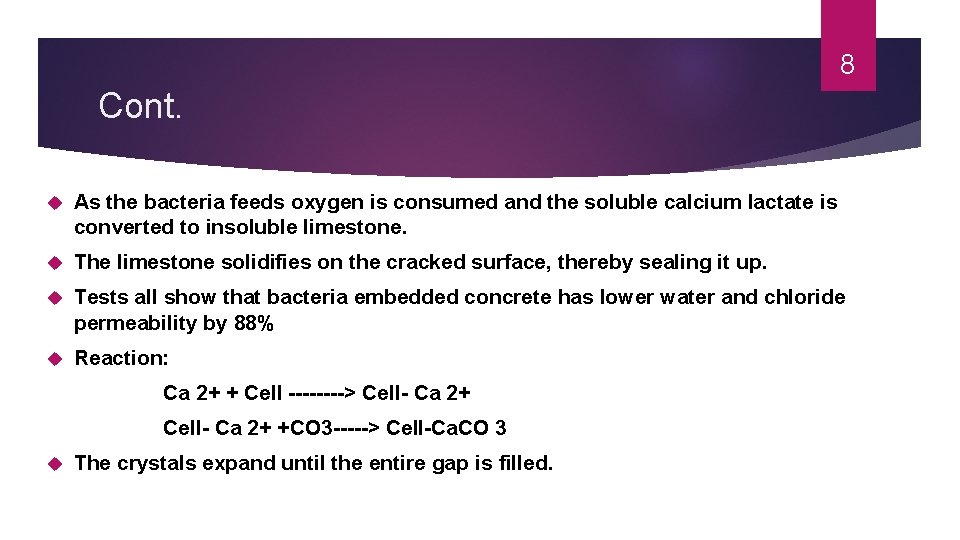 8 Cont. As the bacteria feeds oxygen is consumed and the soluble calcium lactate