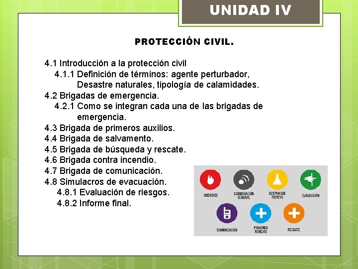 UNIDAD IV PROTECCIÓN CIVIL. 4. 1 Introducción a la protección civil 4. 1. 1