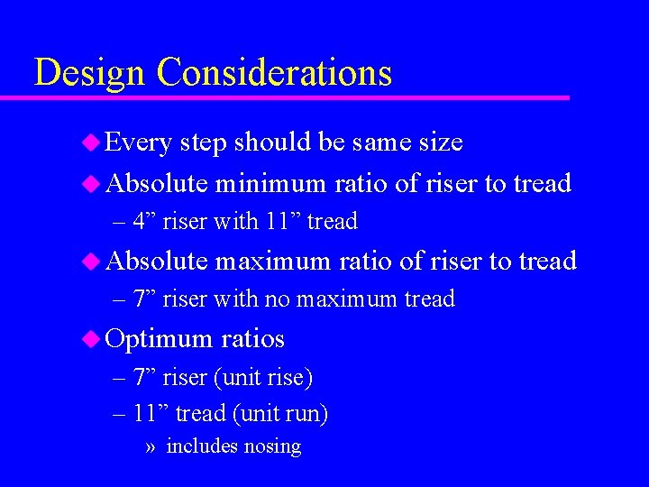 Design Considerations u Every step should be same size u Absolute minimum ratio of Design Considerations u Every step should be same size u Absolute minimum ratio of