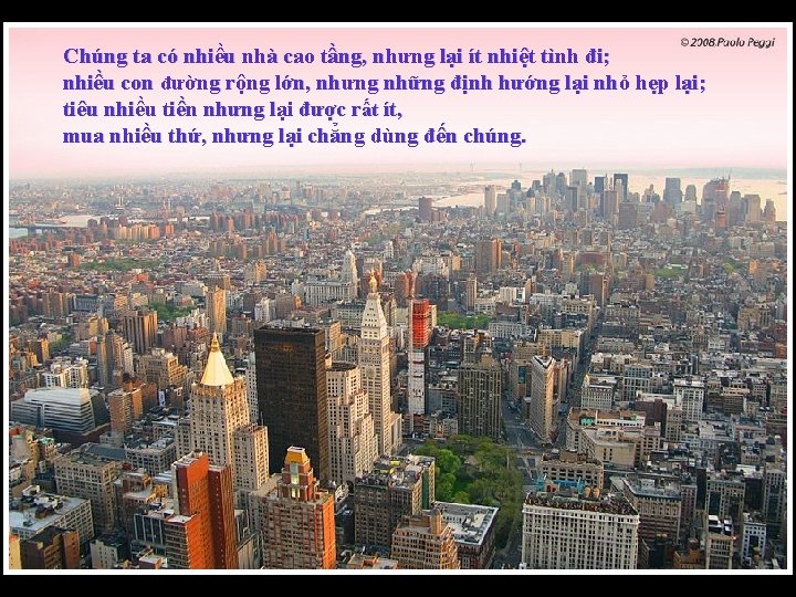 Chúng ta có nhiều nhà cao tầng, nhưng lại ít nhiệt tình đi; nhiều